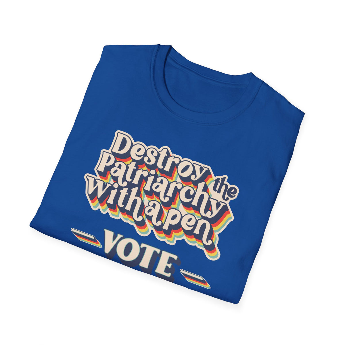 Vote T-Shirt — "Destroy the Patriarchy with a Pen" Political Activist Tee