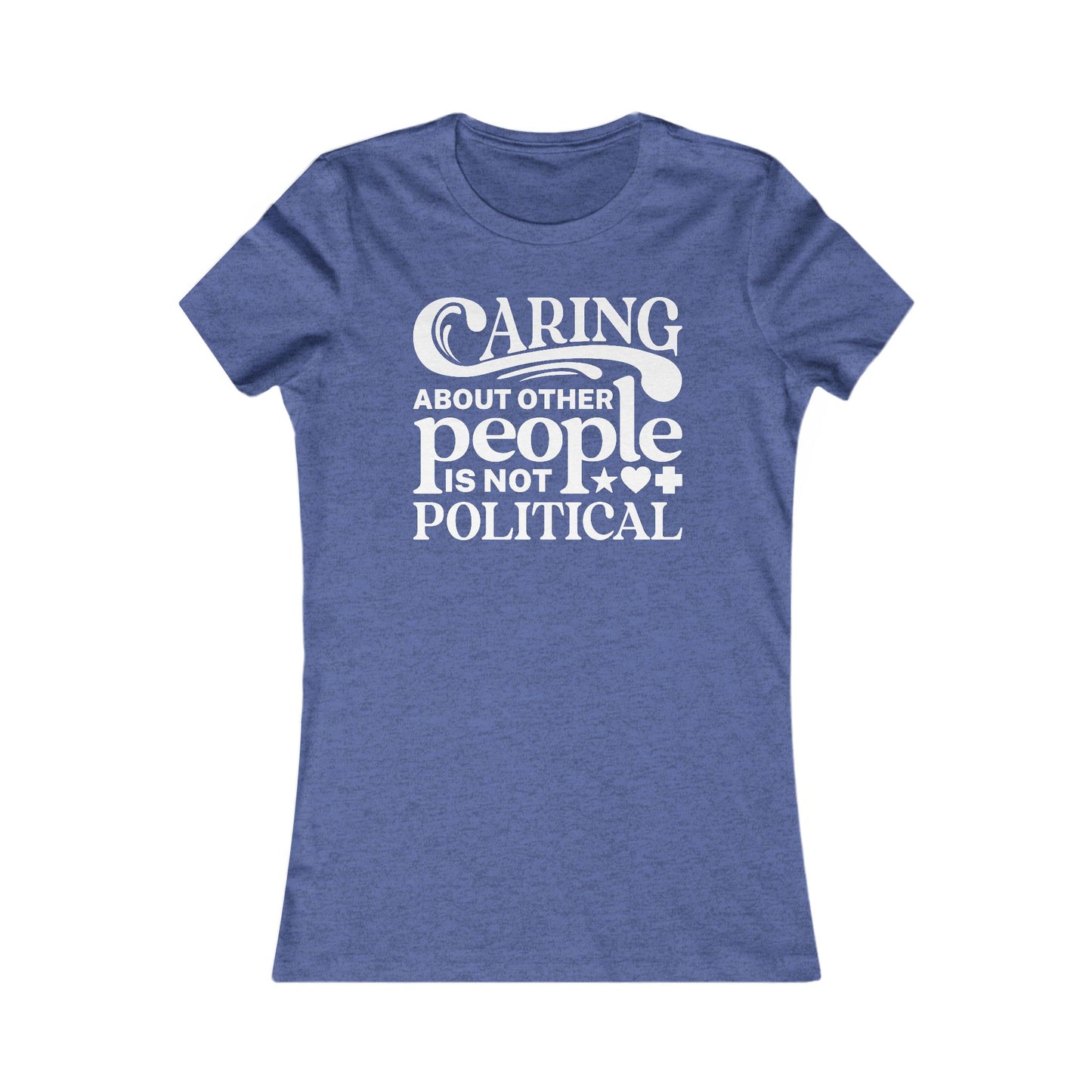 Caring About Other People Is Not Political - Women's Tee