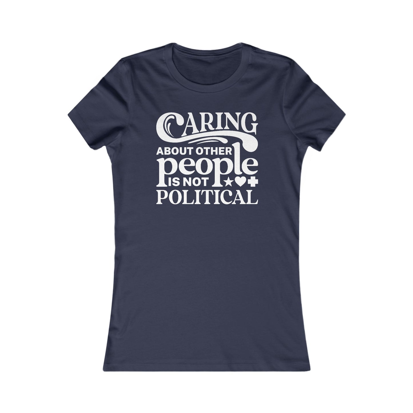 Caring About Other People Is Not Political - Women's Tee