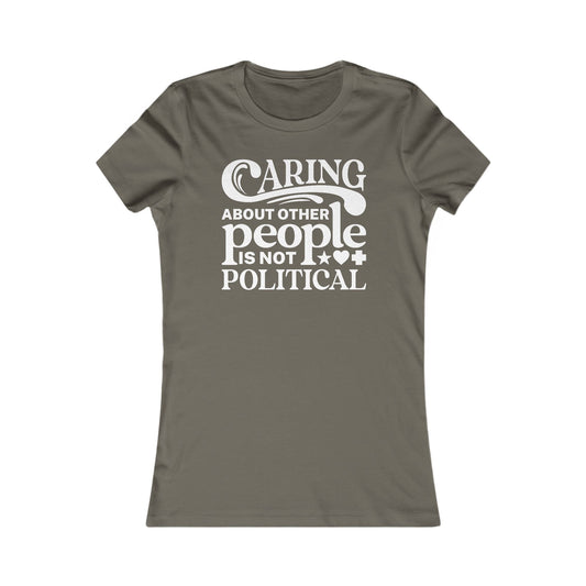 Caring About Other People Is Not Political - Women's Tee