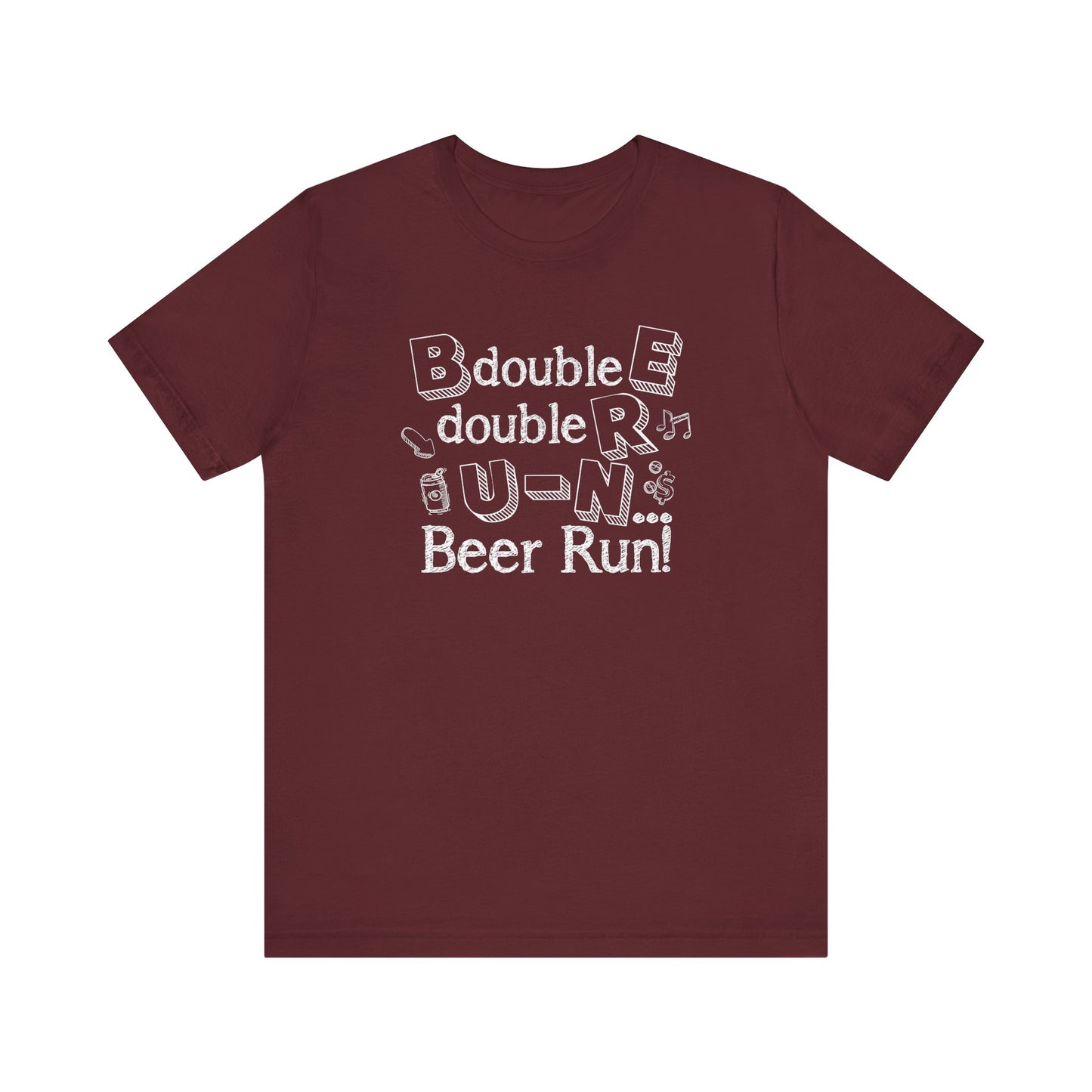 B double E double RR, UN spells BEER RUN! Shirt