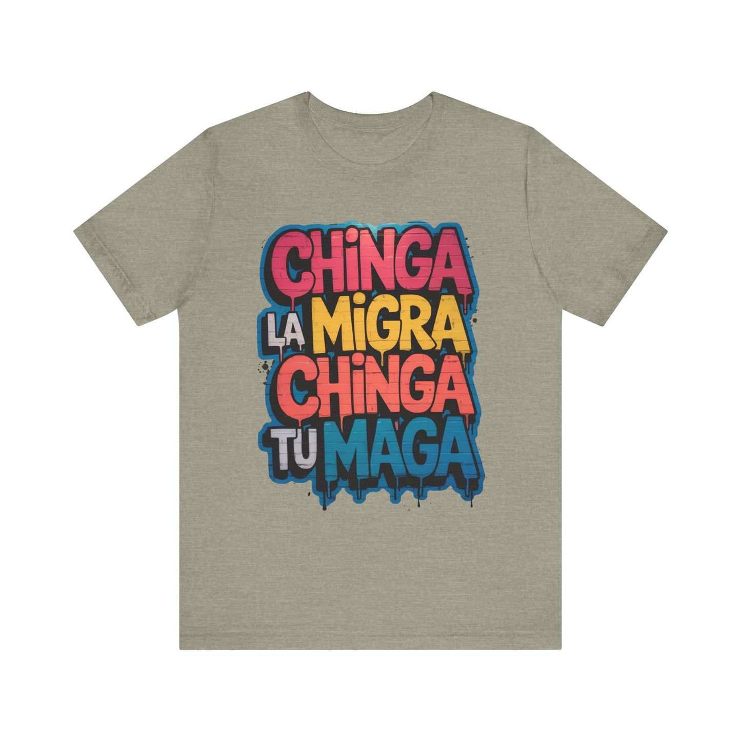Chinga La Migra – Chinga Tu MAGA Unisex Shirt