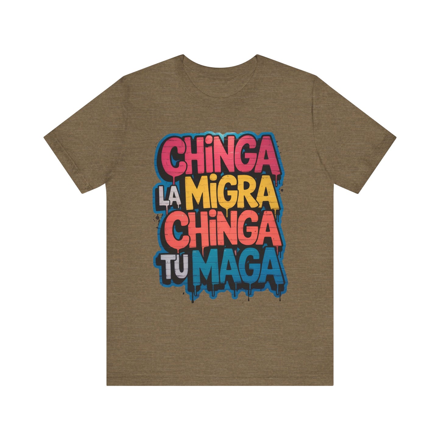 Chinga La Migra – Chinga Tu MAGA Unisex Shirt