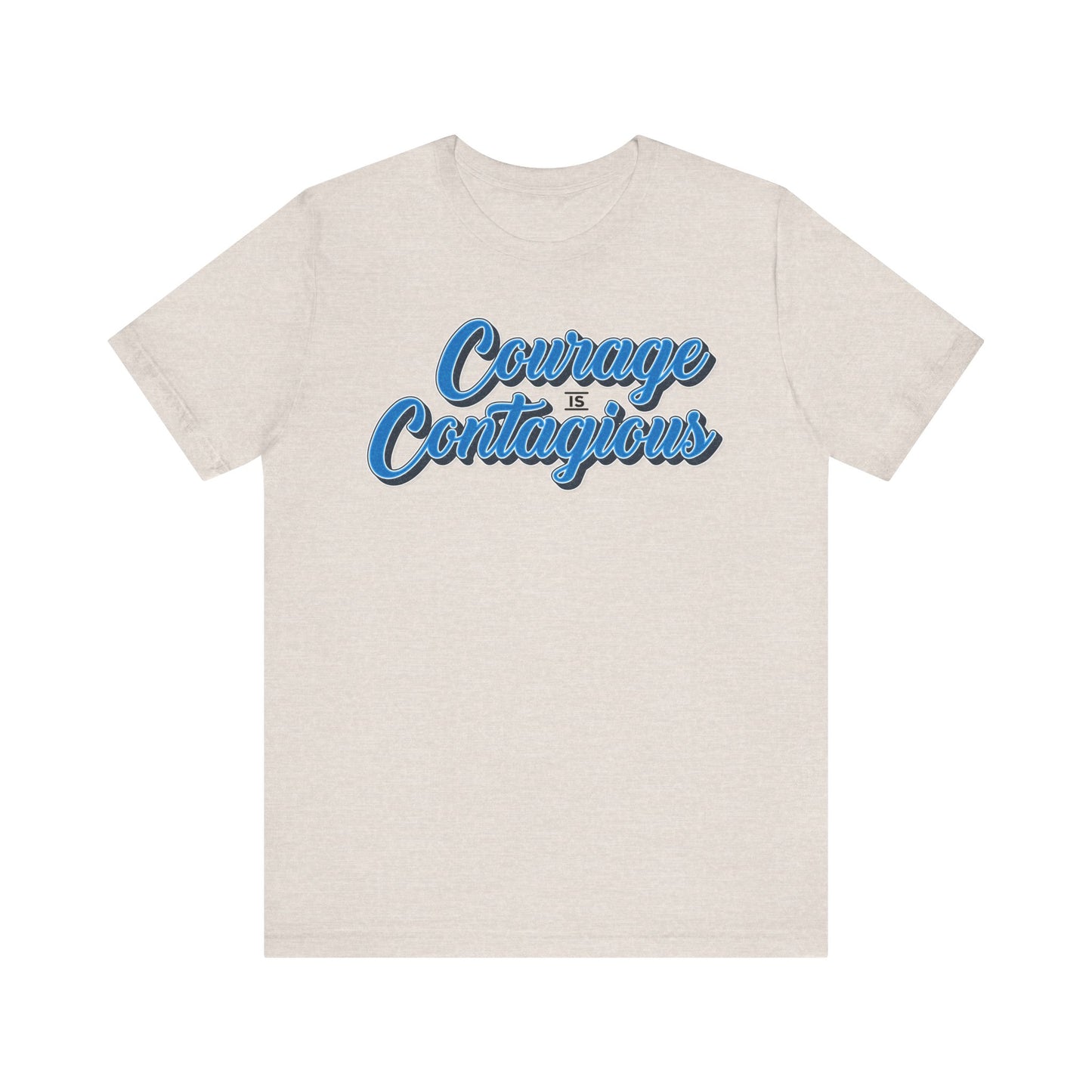 Courage is Contagious Unisex Shirt
