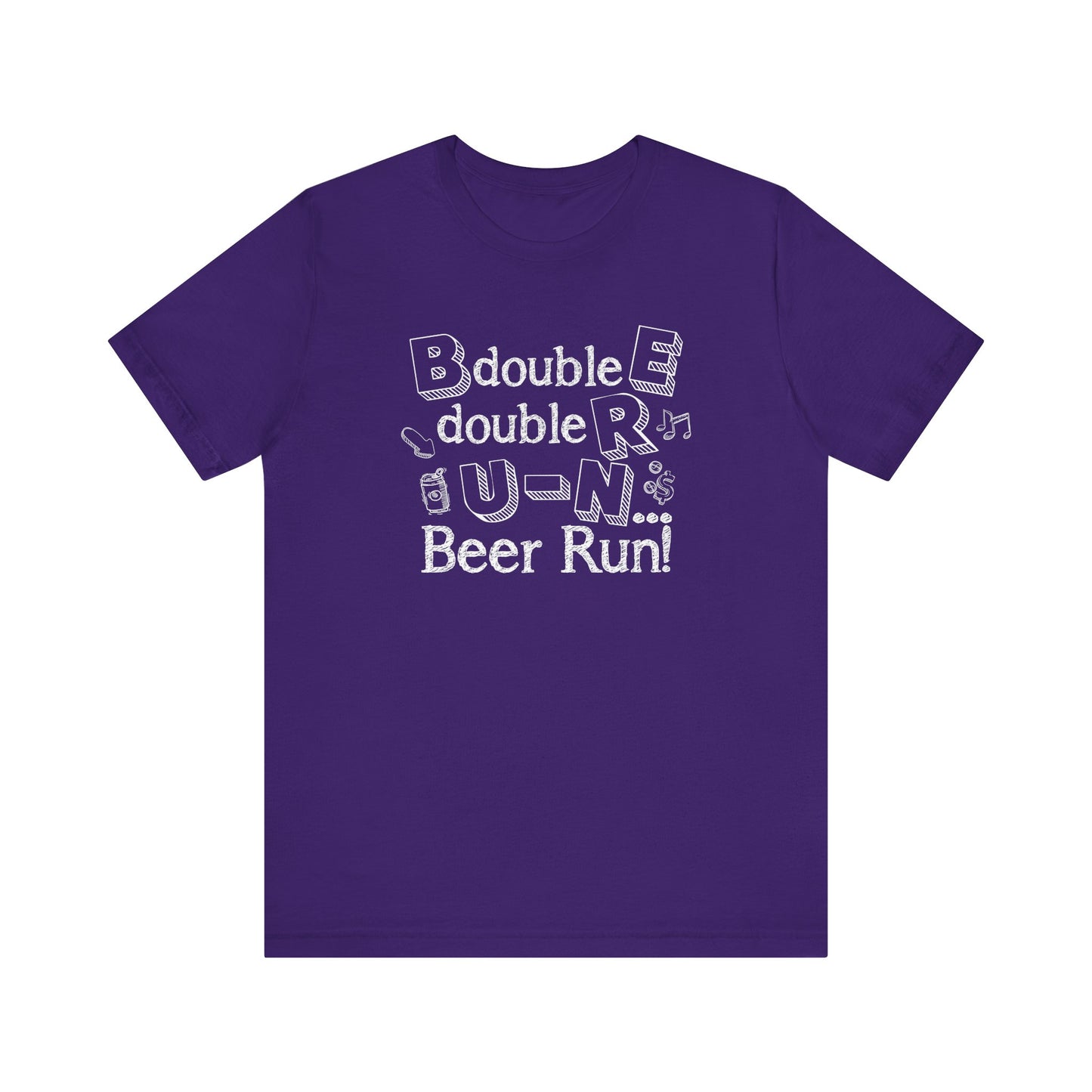 B double E double RR, UN spells BEER RUN! Shirt