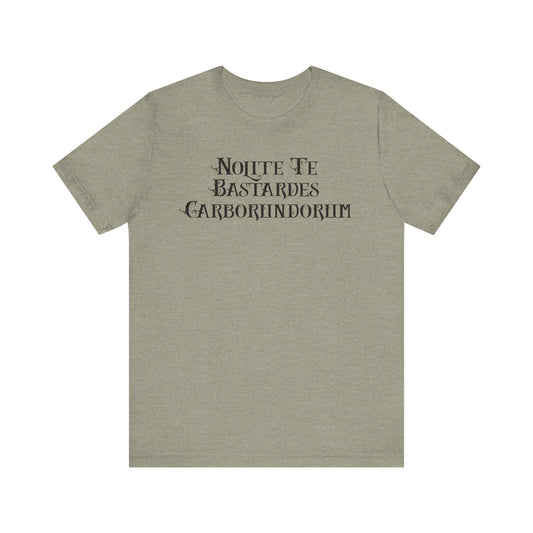 Nolite Te Bastardes Carborundorum - Unisex Shirt