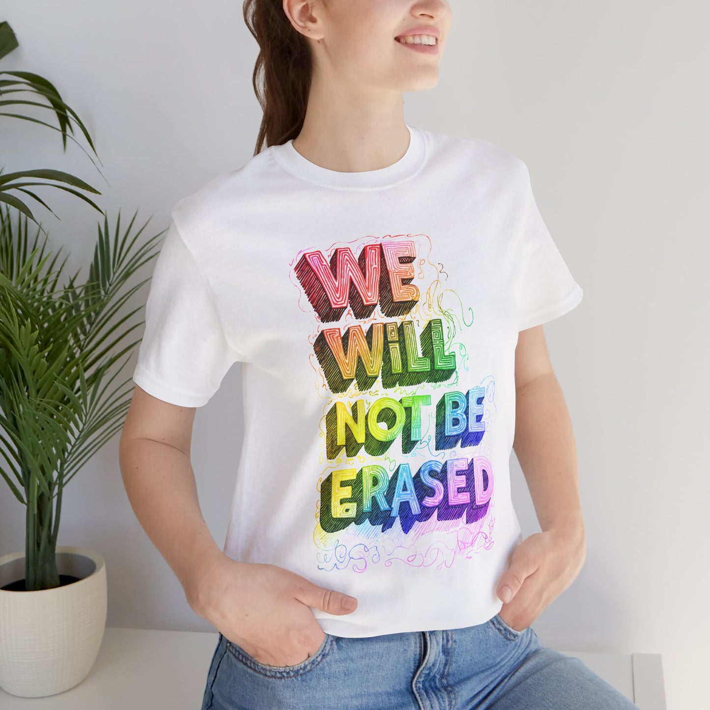 We Will Not Be Erased - Unisex Shirt
