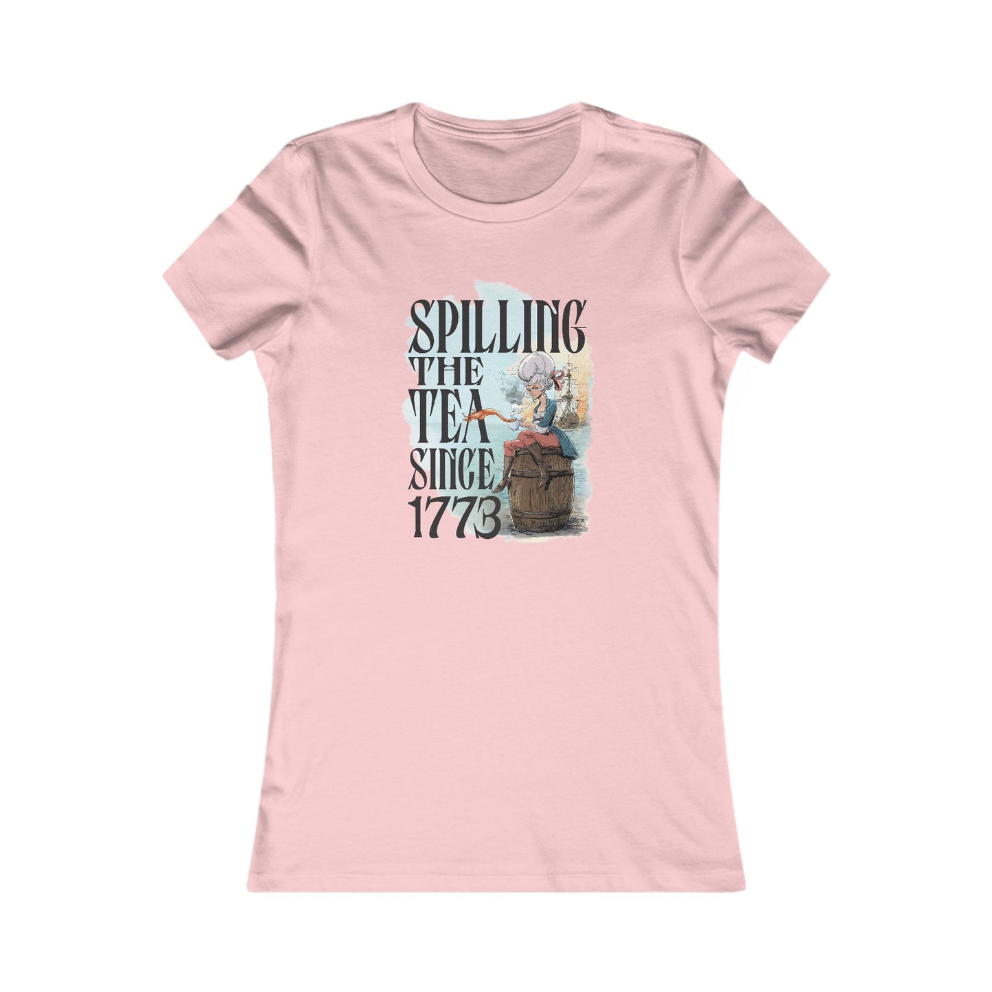 Spilling the Tea Since 1773 - Woman's Tee