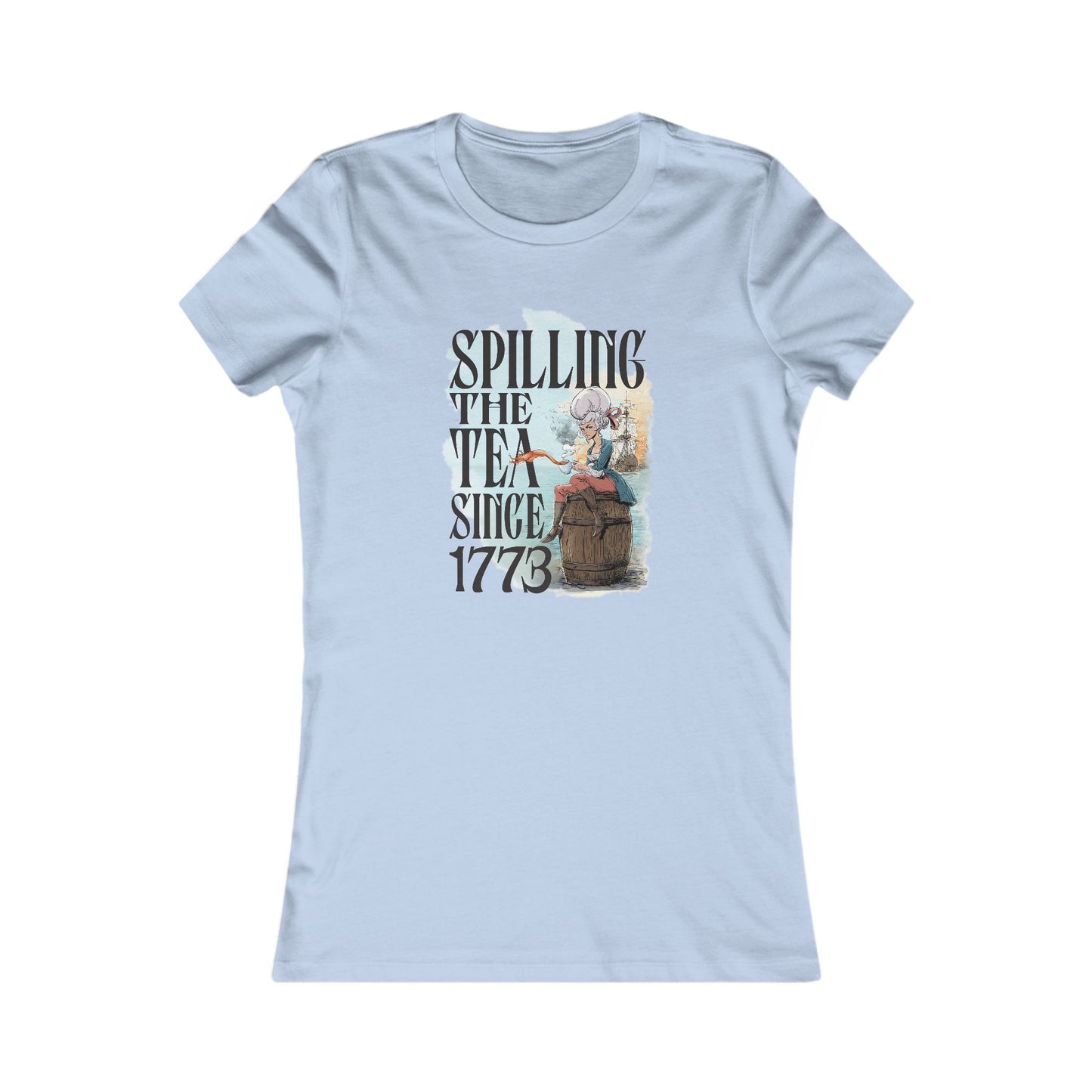 Spilling the Tea Since 1773 - Woman's Tee