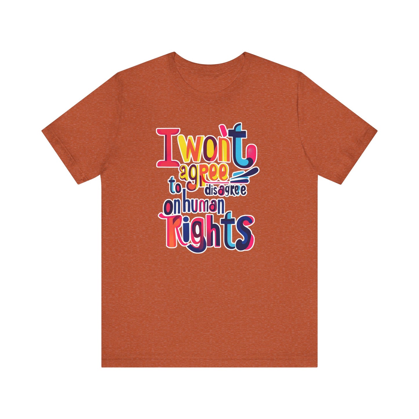 I Will Not Agree to Disagree on Human Rights Unisex Tee