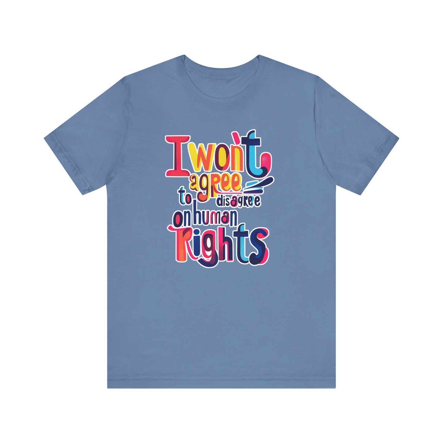 I Will Not Agree to Disagree on Human Rights Unisex Tee