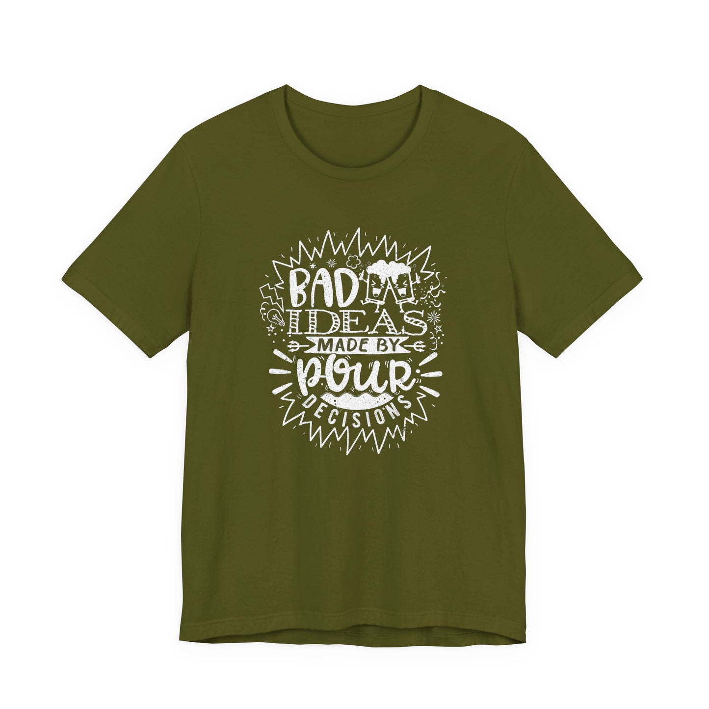 Bad Ideas Made by Pour Decisions - Unisex Drinking Tee