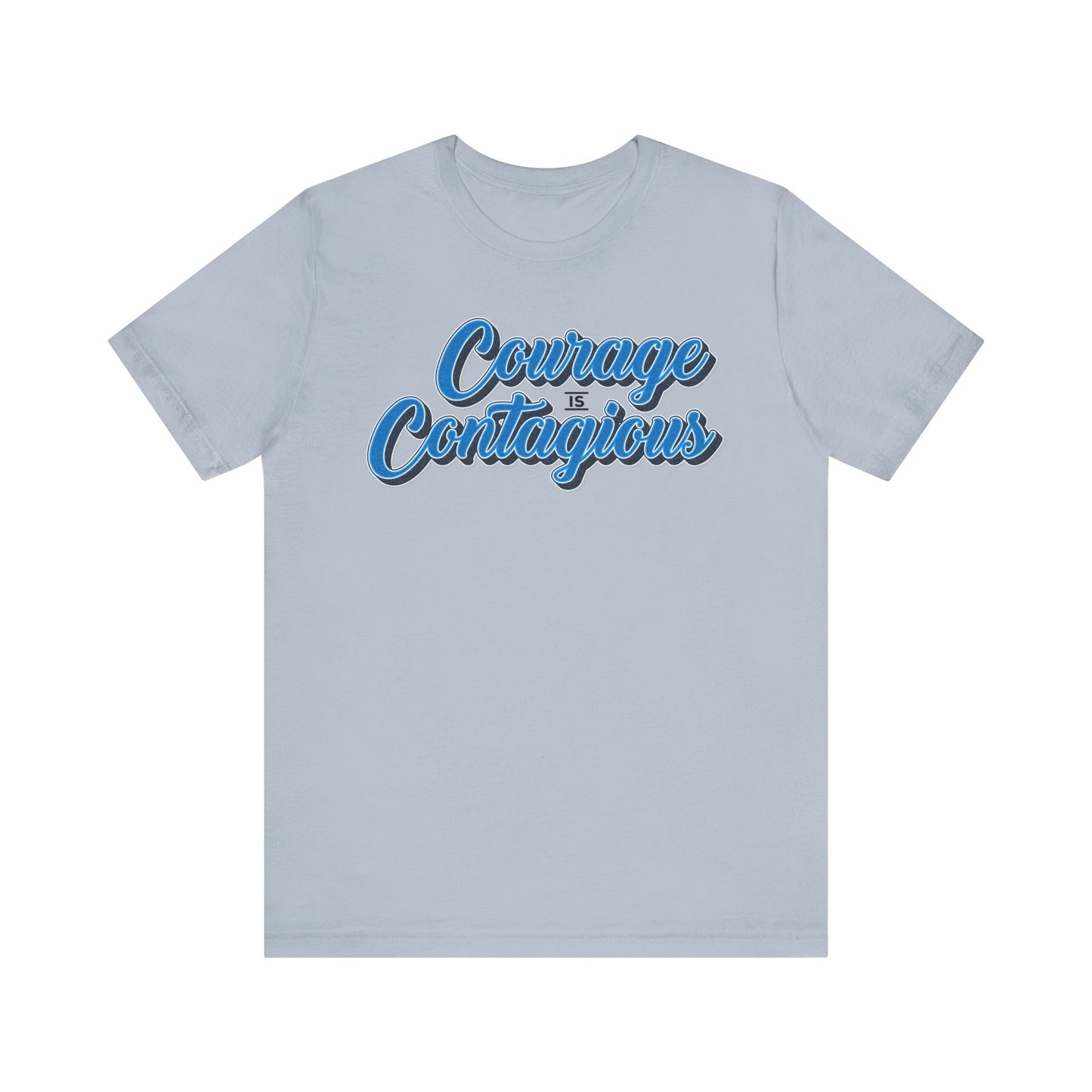 Courage is Contagious Unisex Shirt