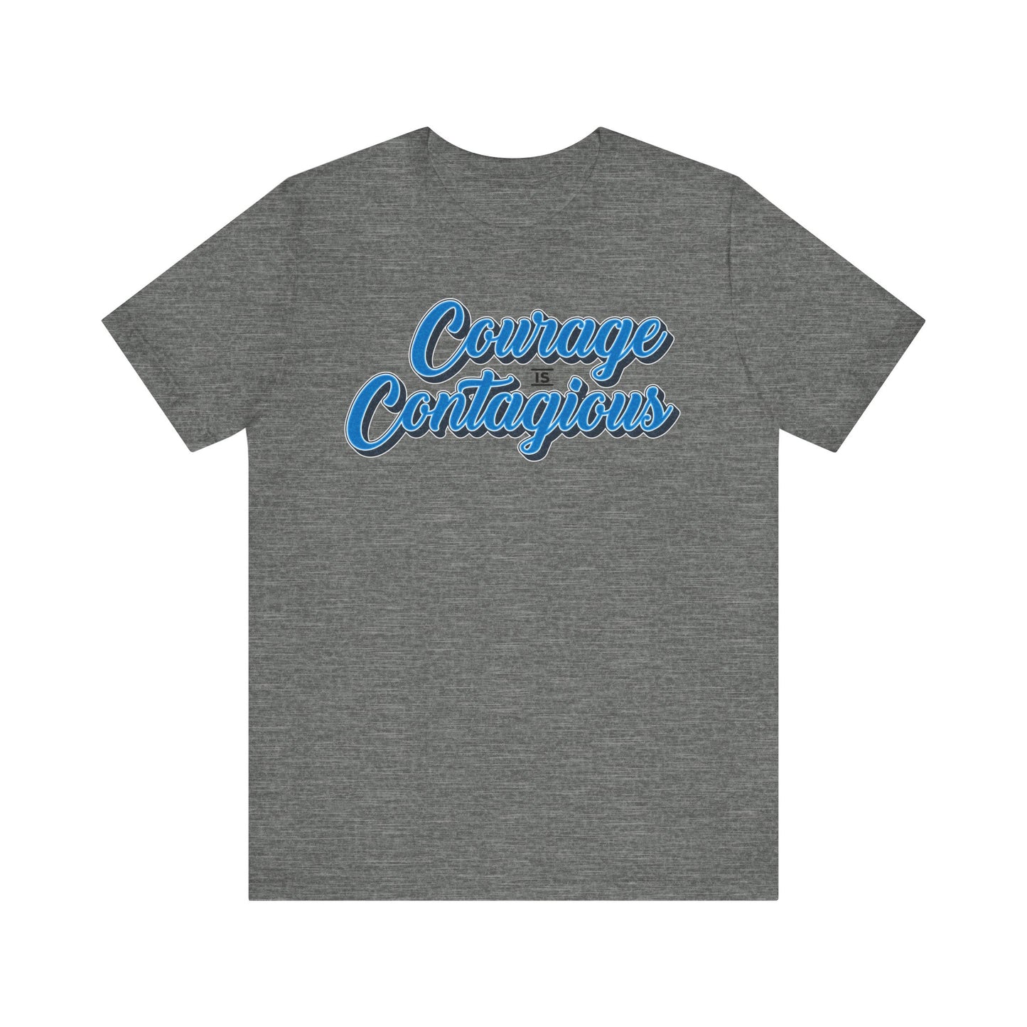 Courage is Contagious Unisex Shirt