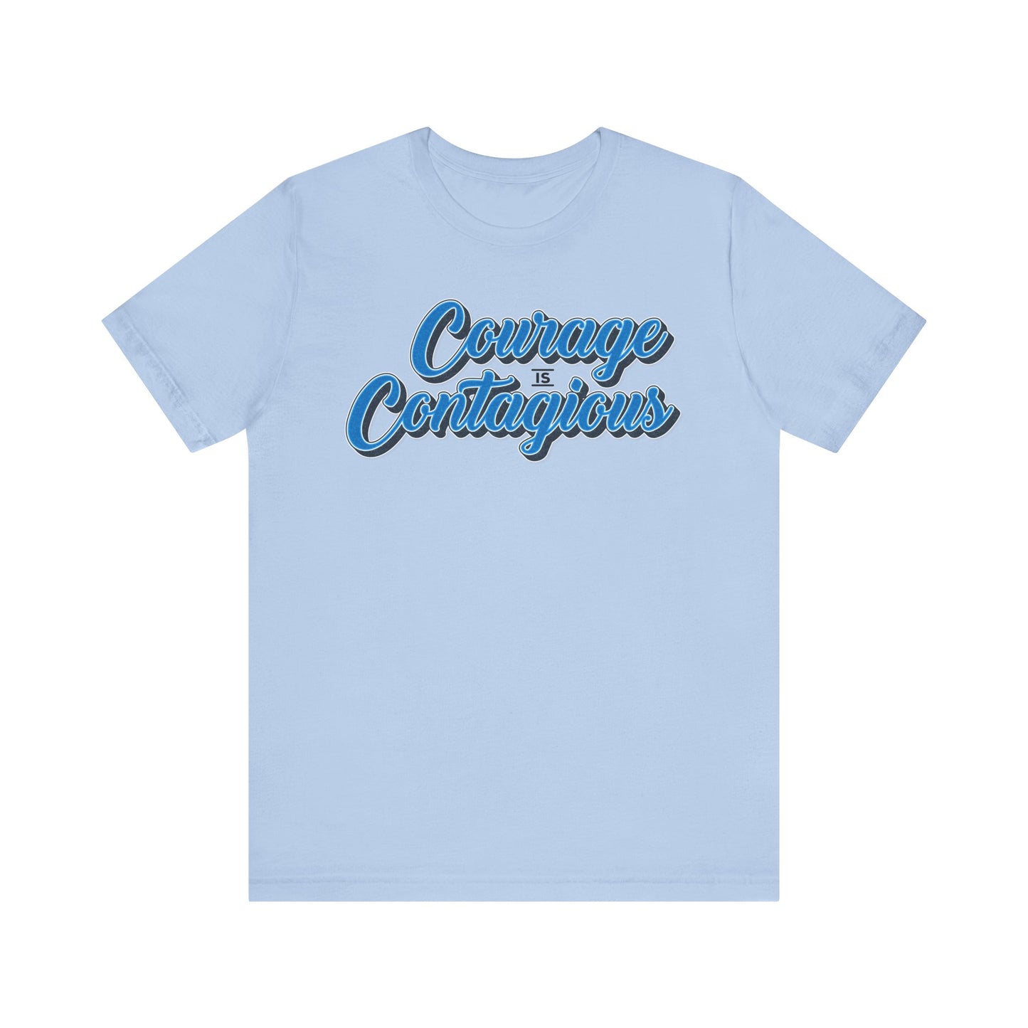 Courage is Contagious Unisex Shirt