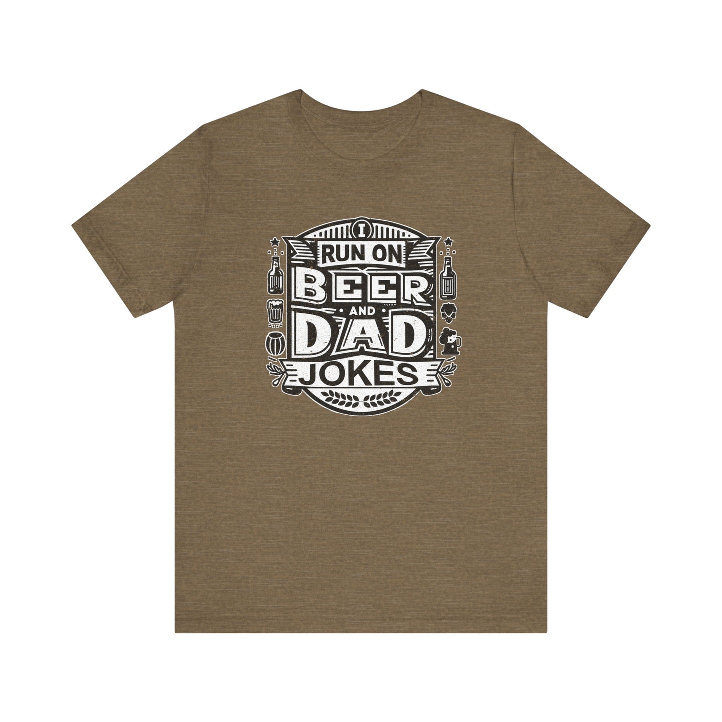 I Run On Beer and Dad Jokes