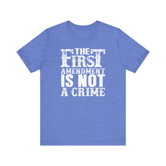 The First Amendment is not a Crime - Unisex Shirt