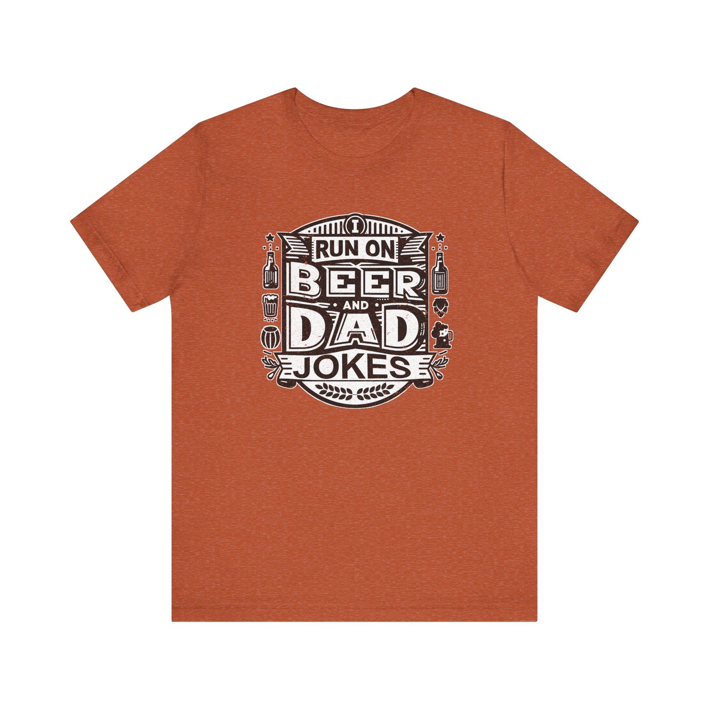I Run On Beer and Dad Jokes
