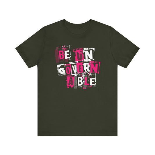 Be Ungovernable Tee
