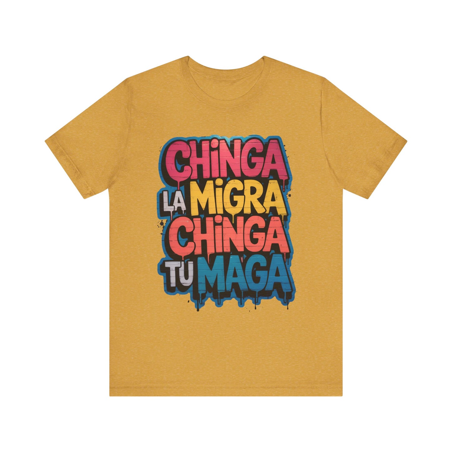 Chinga La Migra – Chinga Tu MAGA Unisex Shirt