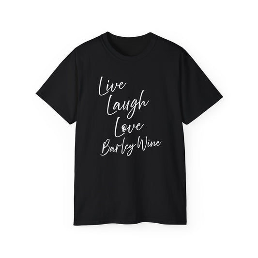Live, Laugh, Love, Barley Wine Drinkers Tee