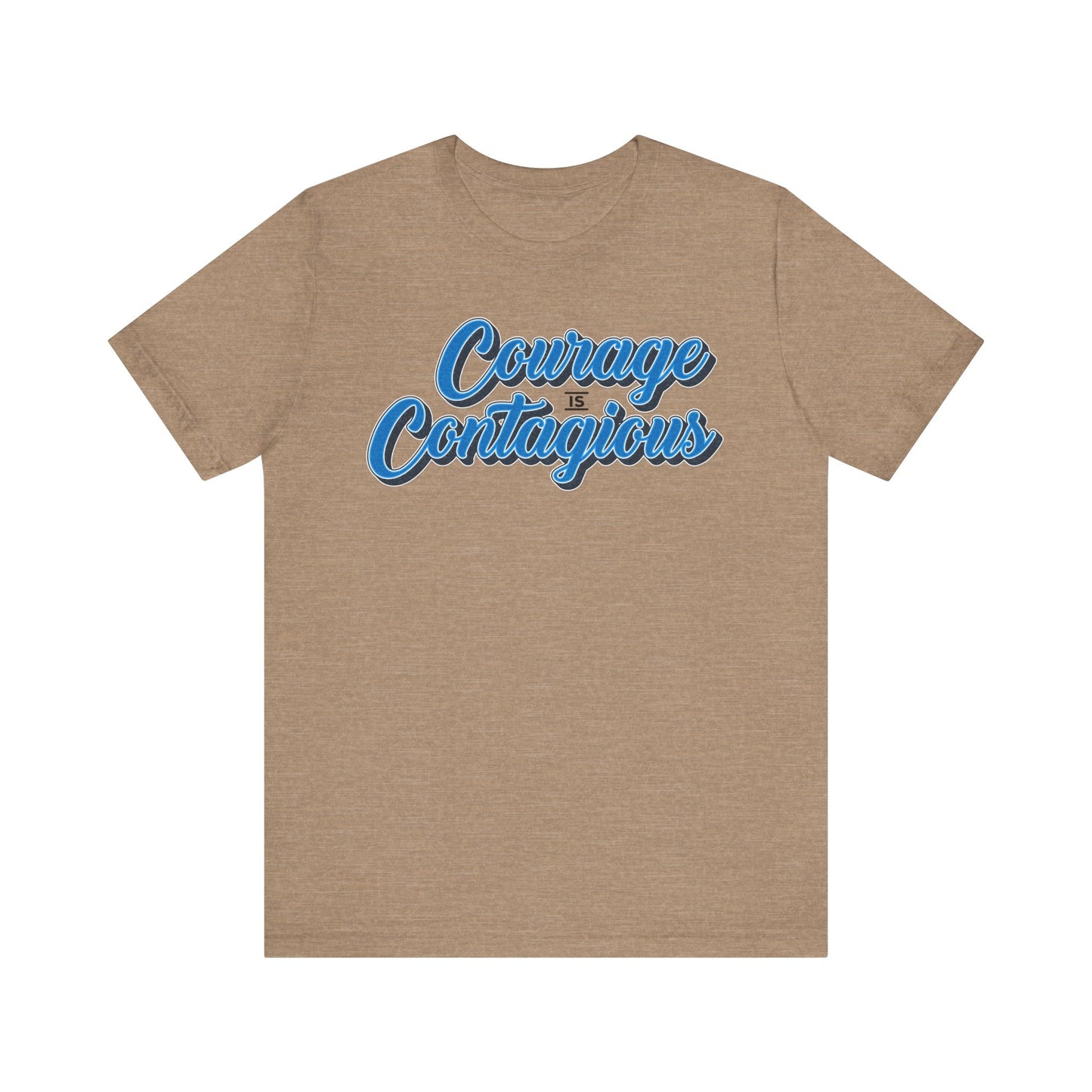 Courage is Contagious Unisex Shirt