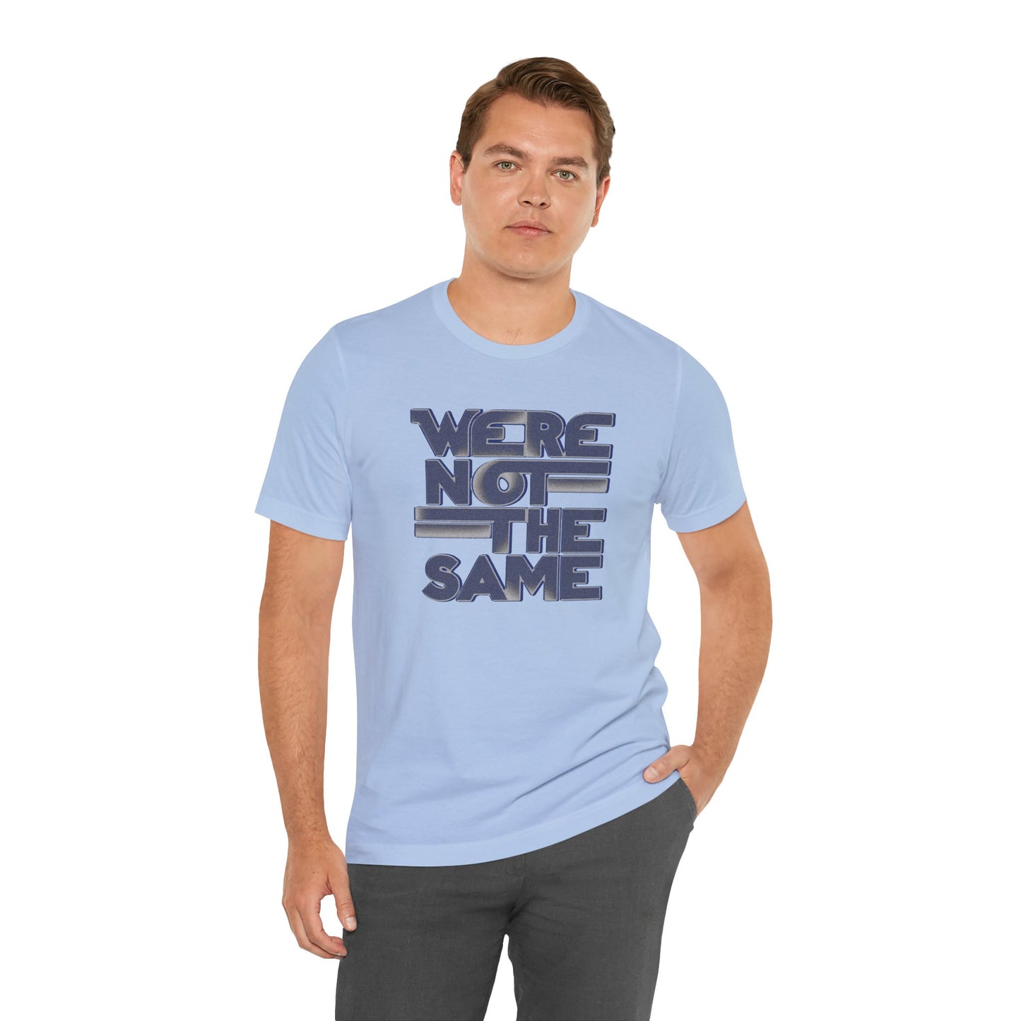 We're Not the Same - Unisex Shirt