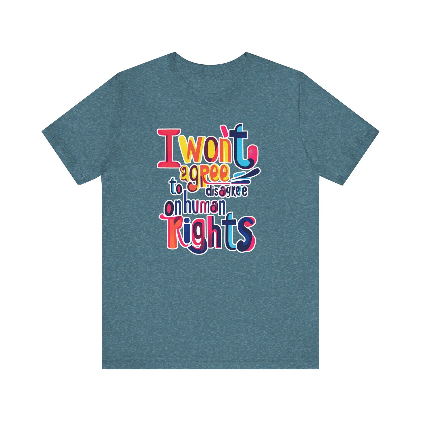 I Will Not Agree to Disagree on Human Rights Unisex Tee