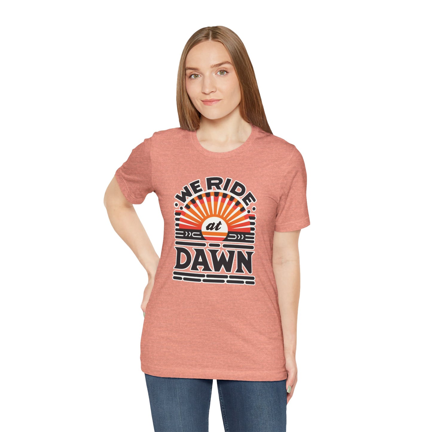 We Ride at Dawn - Unisex Shirt