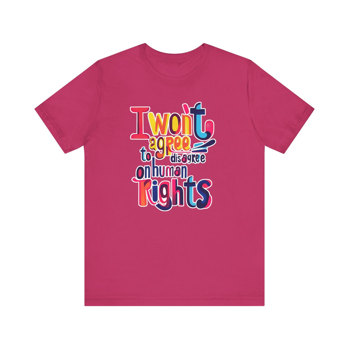 I Will Not Agree to Disagree on Human Rights Unisex Tee
