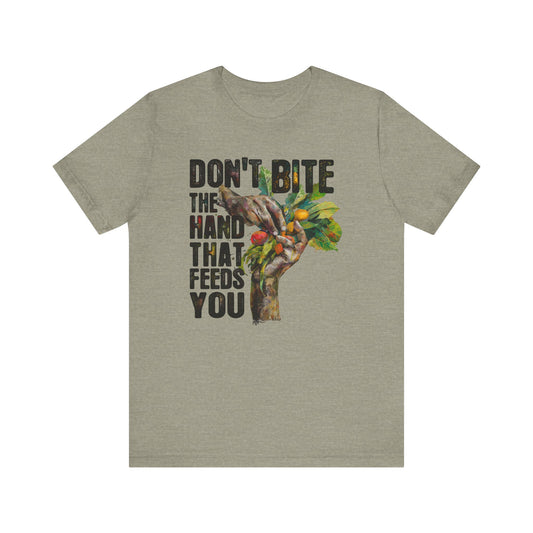 Don’t Bite the Hand That Feeds You II -  Unisex Shirt