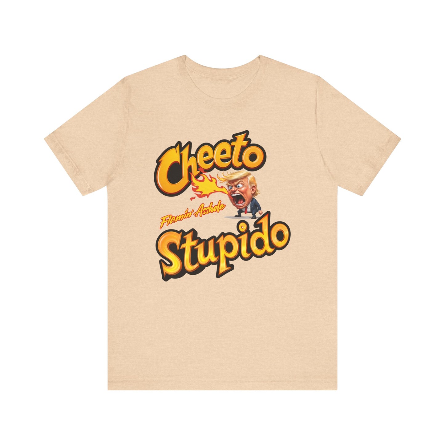 Cheeto Stupido – Flamin’ Asshole Edition - Unisex Tee