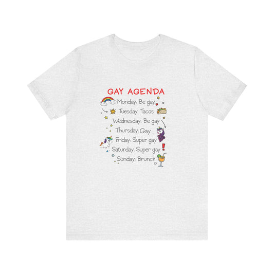 The Gay Agenda - LGBTQ+ Funny Unisex Tee