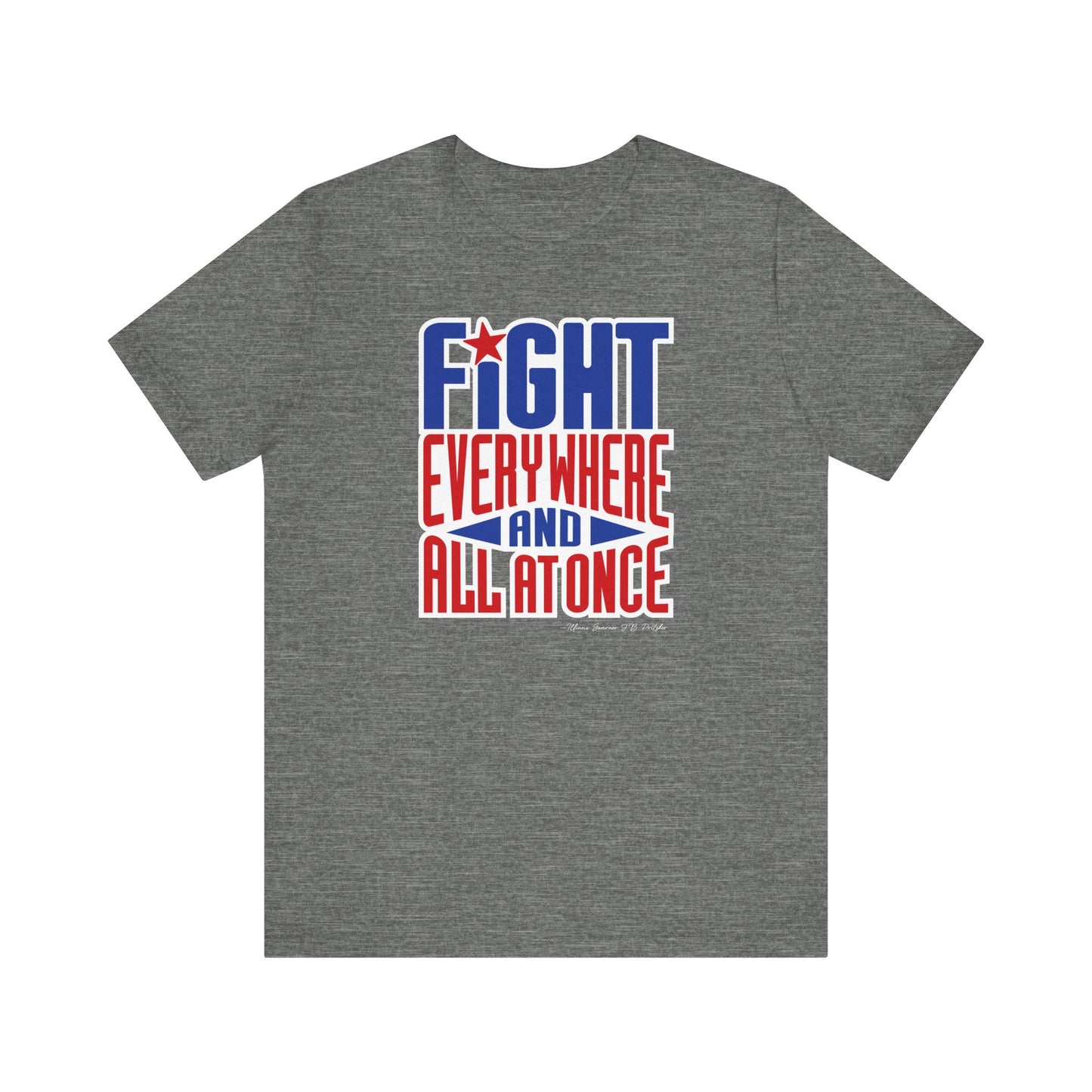 “Fight — Everywhere and All at Once” Tee - Unisex Shirt