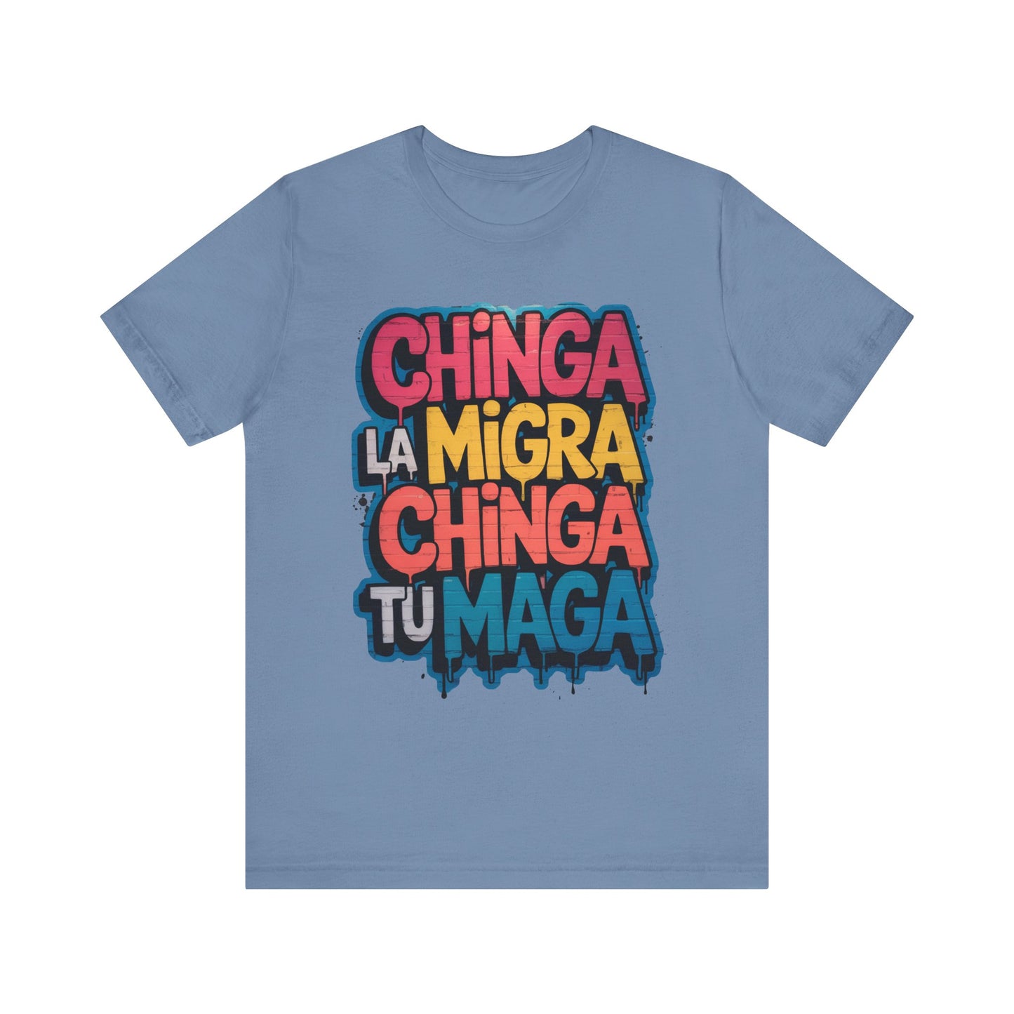 Chinga La Migra – Chinga Tu MAGA Unisex Shirt