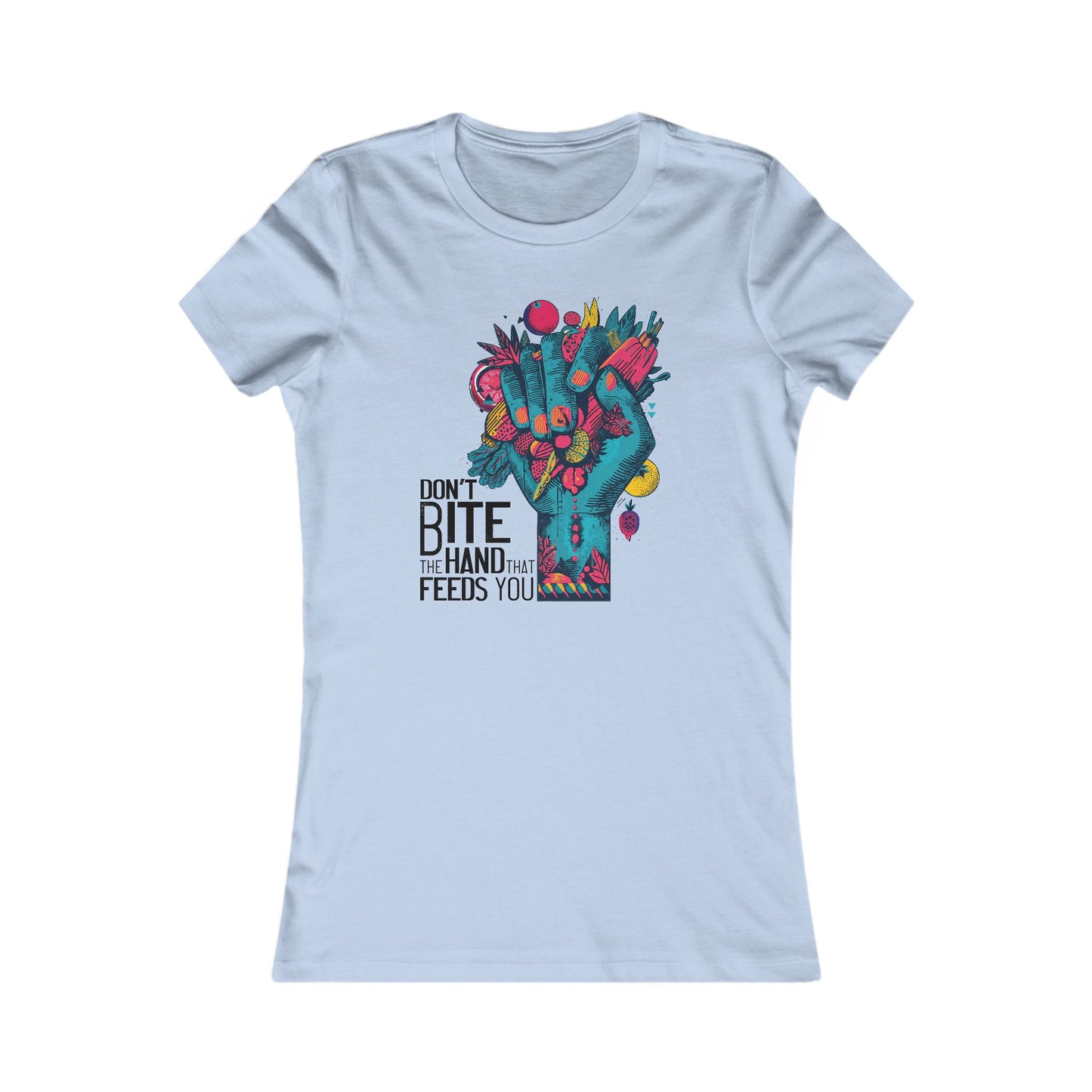 Don’t Bite the Hand That Feeds You - Women's Tee