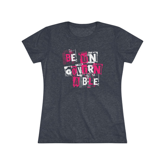Women's Be Ungovernable Tee
