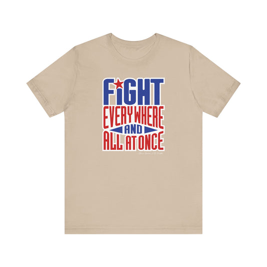 “Fight — Everywhere and All at Once” Tee - Unisex Shirt