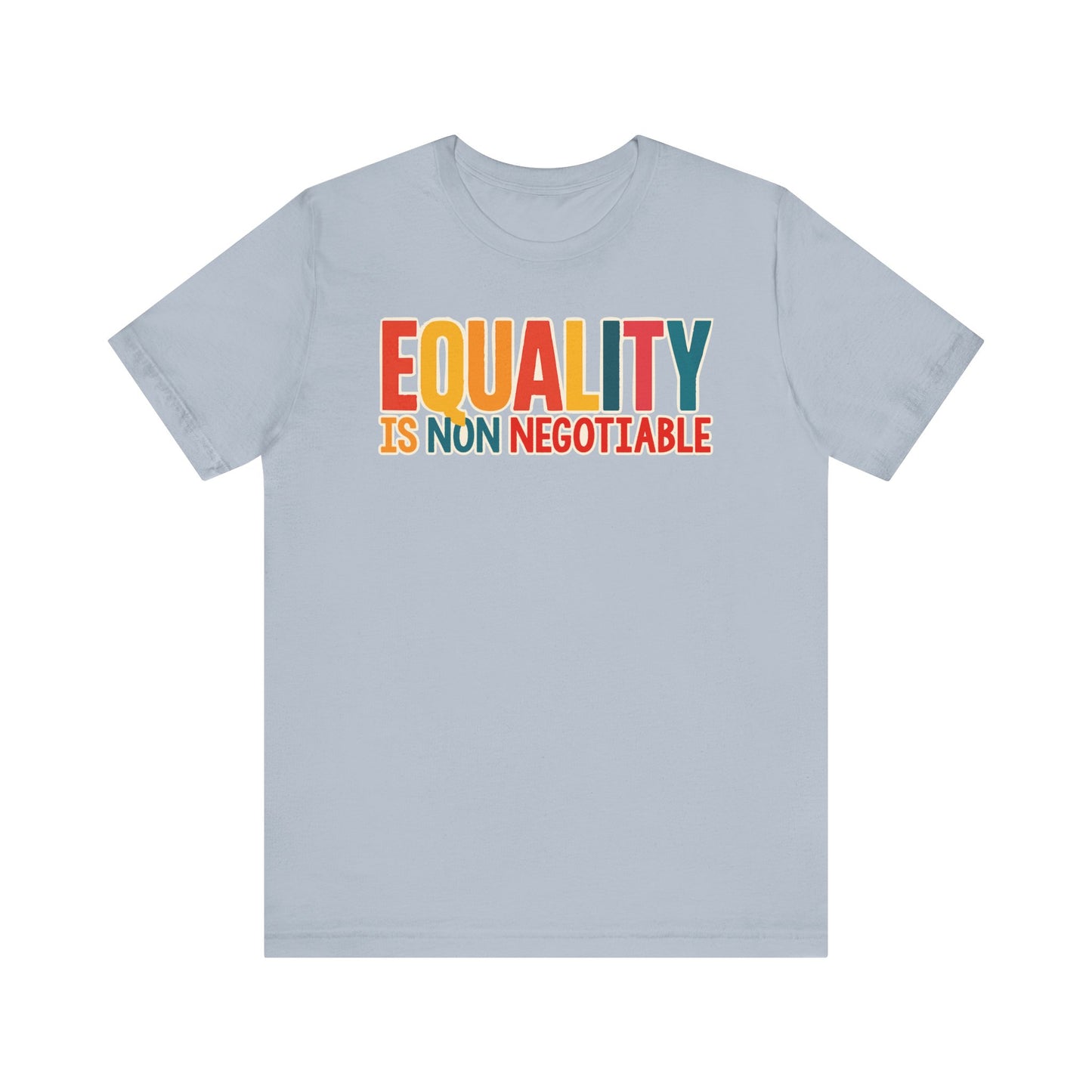 Equality is Non Negotiable - Unisex Shirt