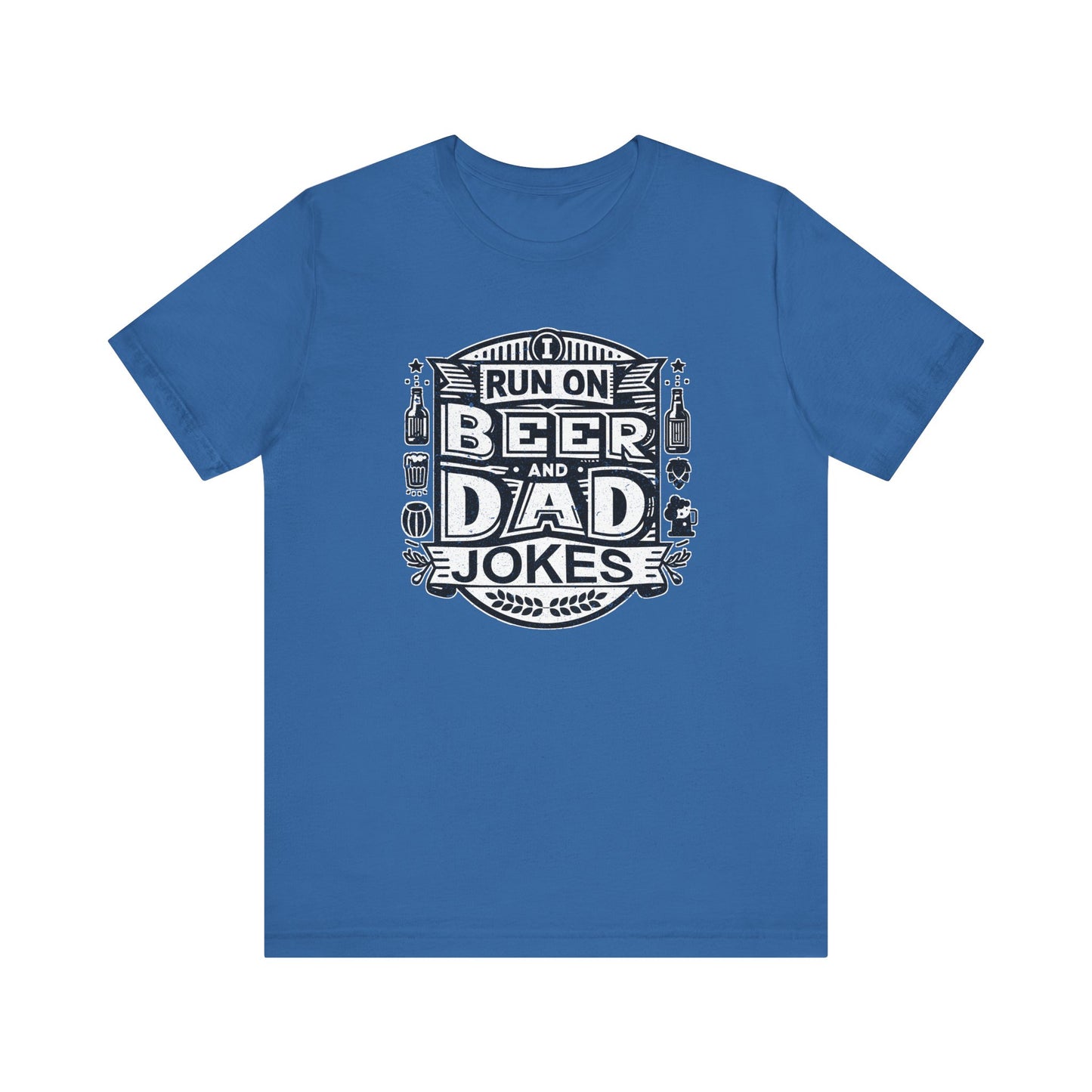 I Run On Beer and Dad Jokes