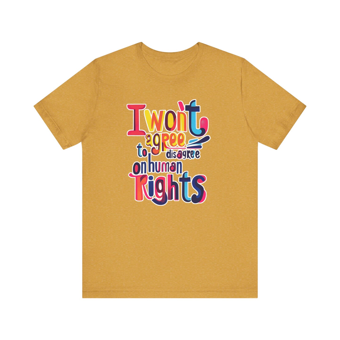 I Will Not Agree to Disagree on Human Rights Unisex Tee