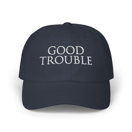 🖤 IT’S TIME TO MAKE GOOD TROUBLE 🖤 Classic Baseball Hat