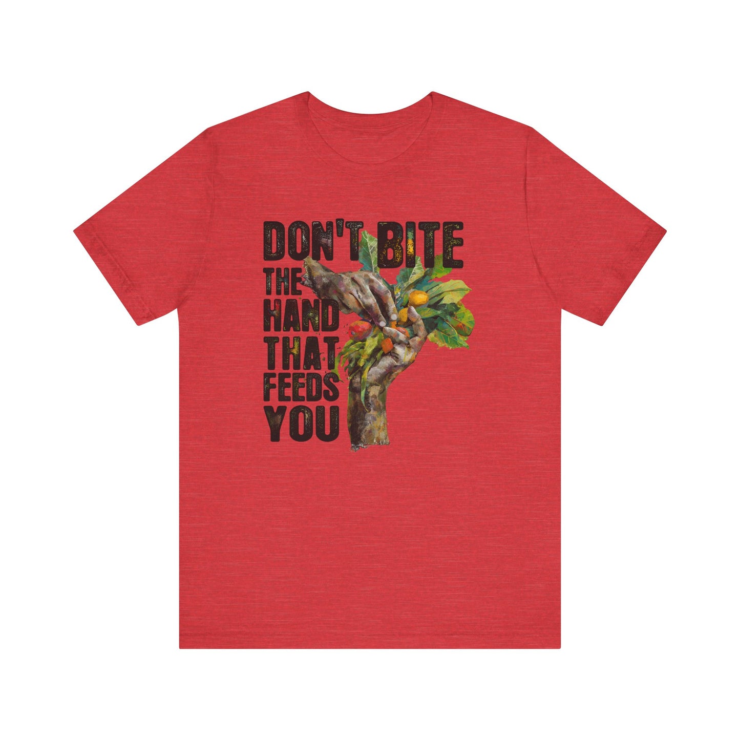 Don’t Bite the Hand That Feeds You II - Unisex Shirt