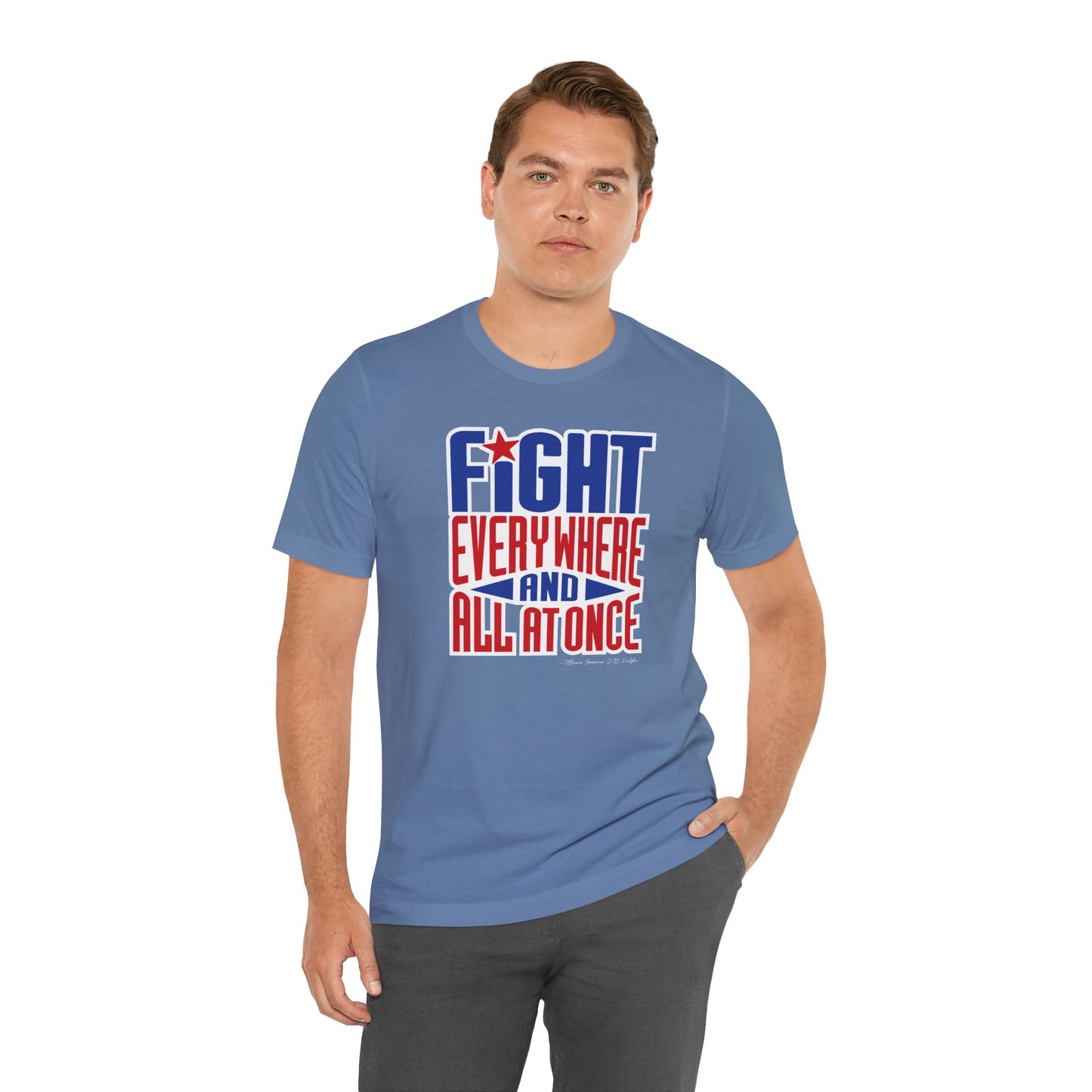 “Fight — Everywhere and All at Once” Tee - Unisex Shirt
