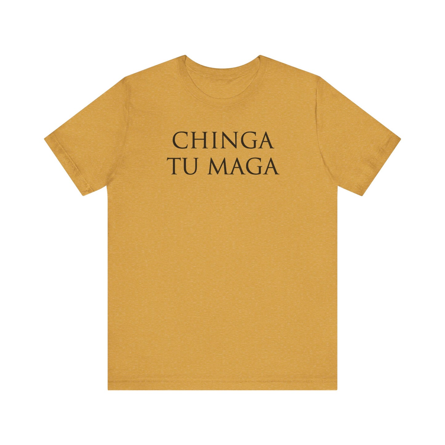 Chinga Tu Maga Unisex Shirt