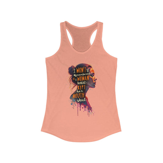 I Won't Be Remembered As A Woman Who Kept Her Mouth Shut Racerback Tank
