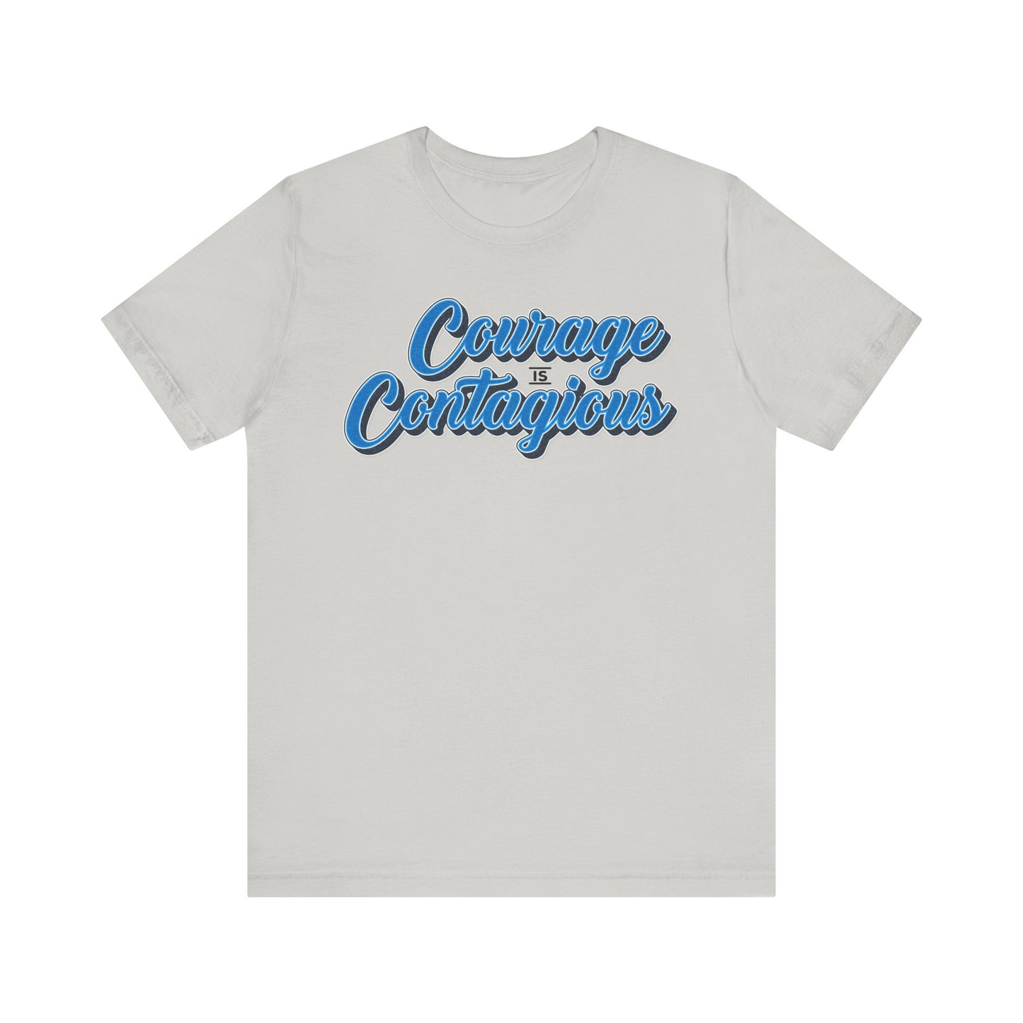 Courage is Contagious Unisex Shirt