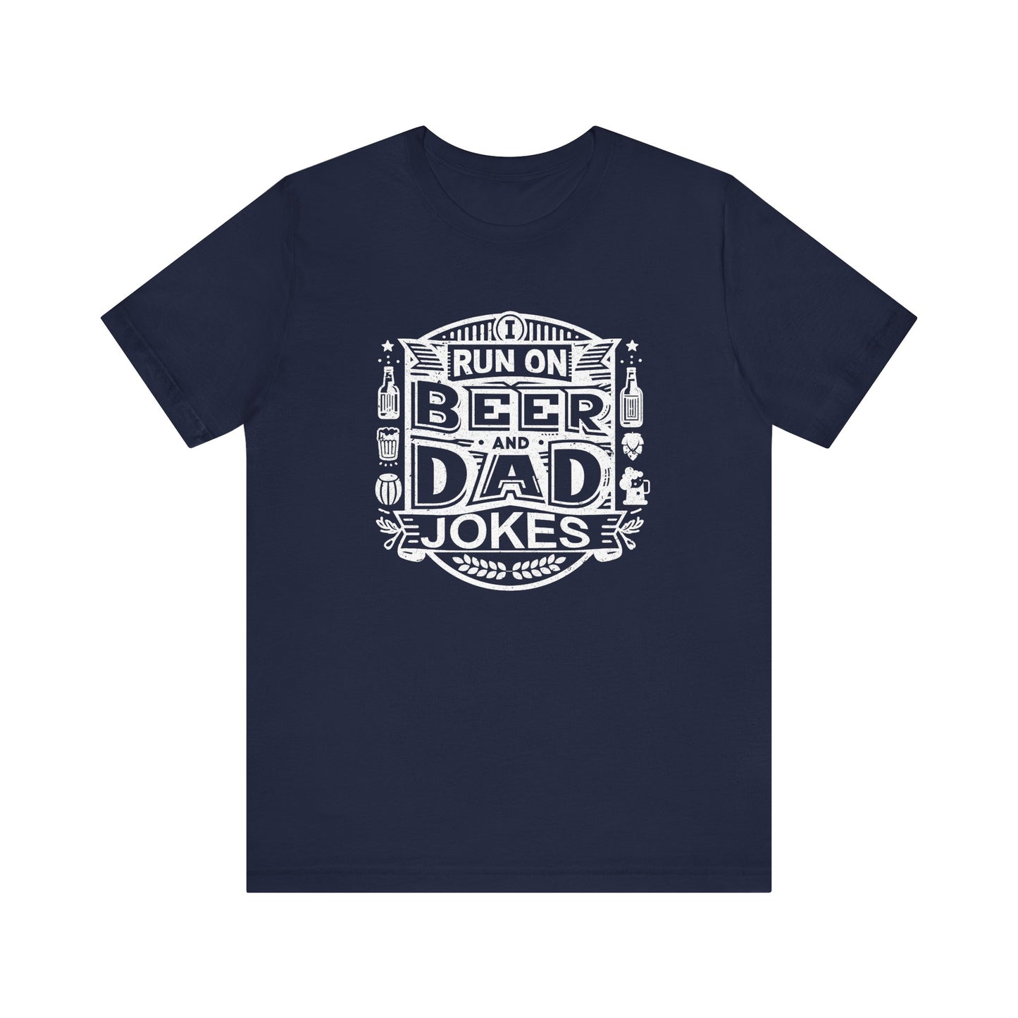 I Run On Beer and Dad Jokes