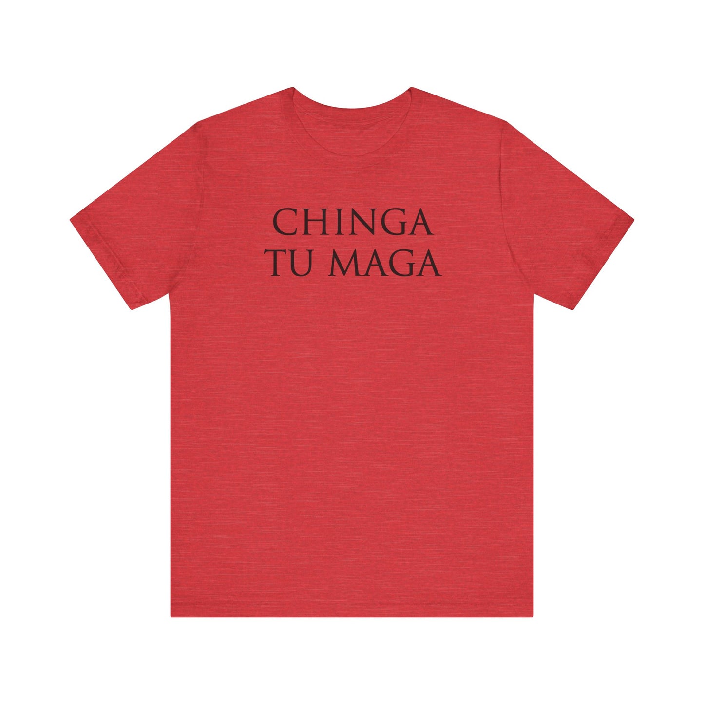 Chinga Tu Maga Unisex Shirt