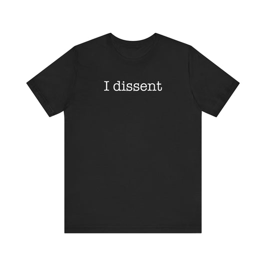 I Dissent Shirt